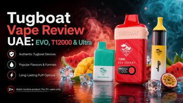 Tugboat Vape Review UAE: EVO, T12000 & Ultra 